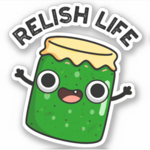 Relish Life Funny Food Pun  Sticker