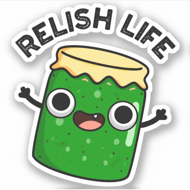 Relish Life Funny Food Pun  Sticker (Front)
