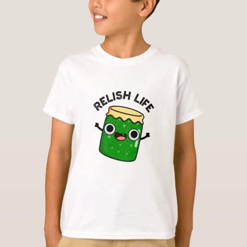 Relish Life Funny Food Pun  T_Shirt