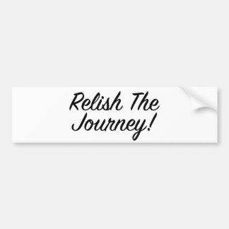 Relish The Journey - Blackscript Bumper Sticker
