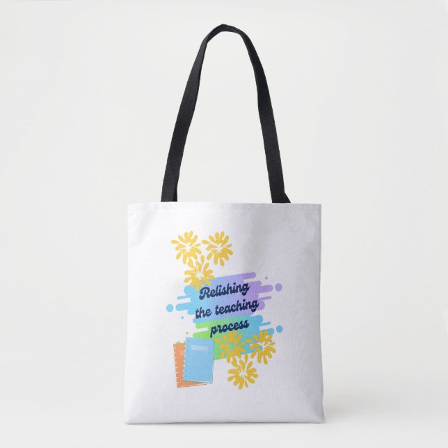Relishing The Teaching Process Tote Bag (Front)