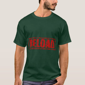 Reload! - Video Game Gamer Gaming Shoot Gun T-Shirt