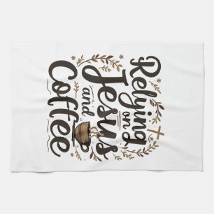 Relying on Jesus and Coffee Caffeine Lover Kitchen Towel