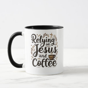 Relying on Jesus and Coffee Caffeine Lover Mug
