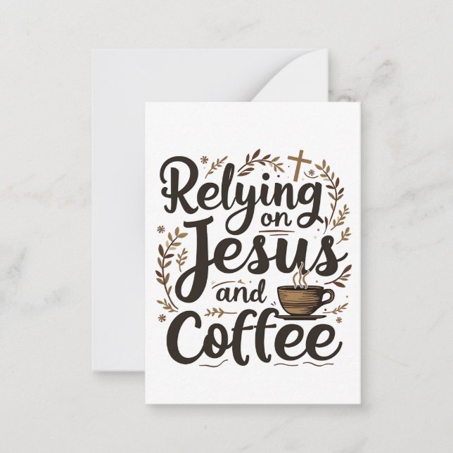 Relying on Jesus and Coffee Caffeine Lover  Note Card (Front)