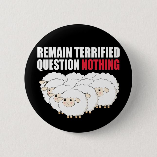 Remain Terrified Question Nothing Sheep Button (Front)