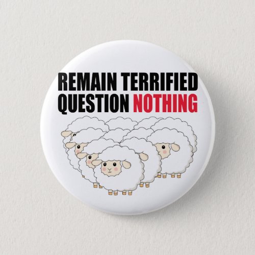 Remain Terrified Question Nothing Sheep Button