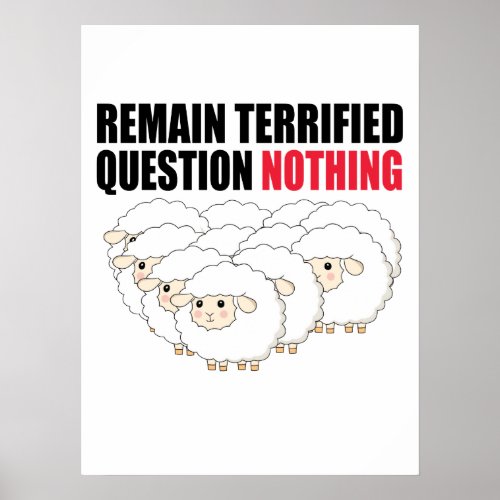 Remain Terrified Question Nothing Sheep Poster