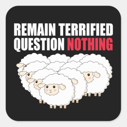 Remain Terrified Question Nothing Sheep Square Sticker