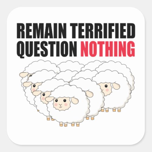 Remain Terrified Question Nothing Sheep Square Sticker