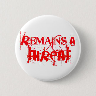 remains_a_threat_logo_in_red-pin pinback button