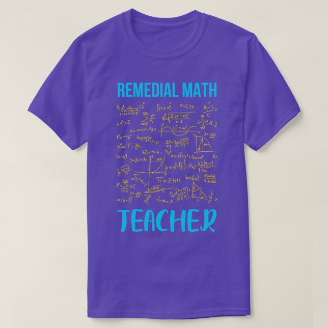 Remedial Math Teacher  T-Shirt (Design Front)