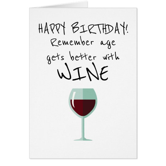 Remember Age Gets Better With Wine Happy Birthday Card | Zazzle.com