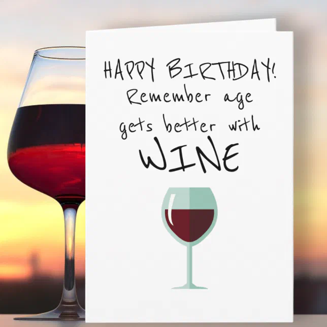 Remember Age Gets Better With Wine Happy Birthday Card | Zazzle