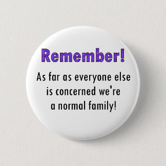 Remember As Far As Everyone Else Is Concerned We'r Button