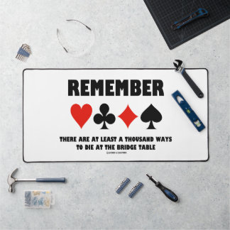 Remember At Least A Thousand Ways Die Bridge Table Desk Mat