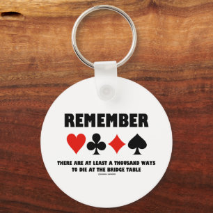 Remember At Least A Thousand Ways Die Bridge Table Keychain