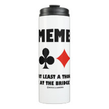 Remember At Least A Thousand Ways To Die At Bridge