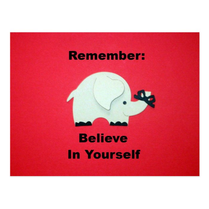 Remember Believe in Yourself. Post Cards