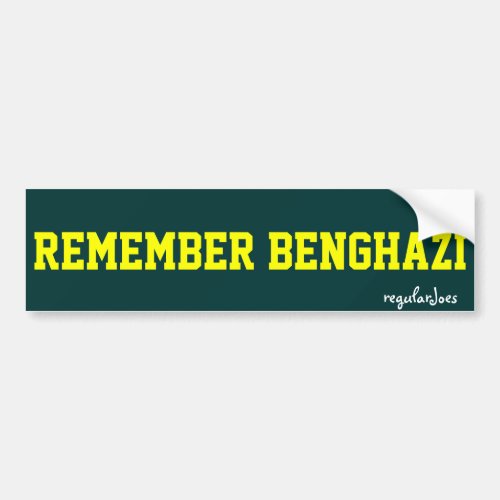 Remember Benghazi bumpersticker by regularJoes Bumper Sticker