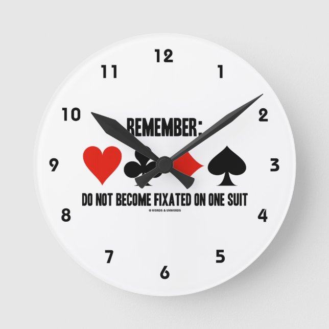 Remember: Do Not Become Fixated On One Suit Round Clock (Front)