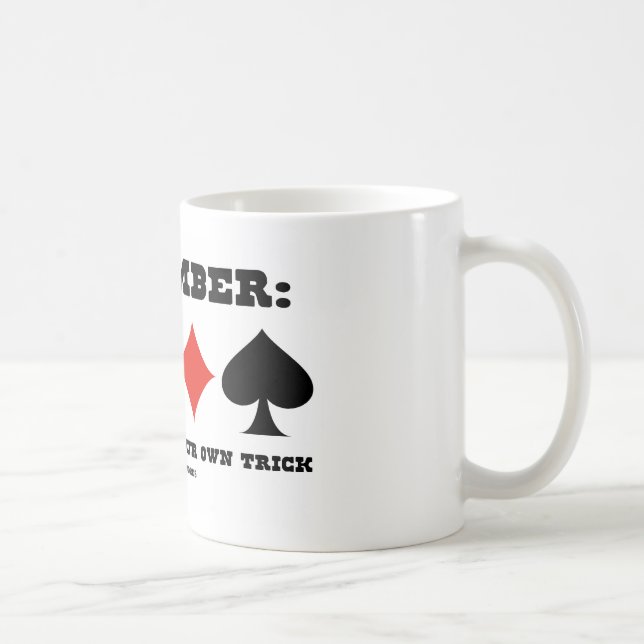 Remember: Do Not Trump Your Own Trick Coffee Mug (Right)