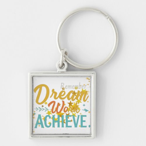 Remember dream work achieve  keychain