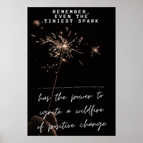 Remember even the tiniest spark poster