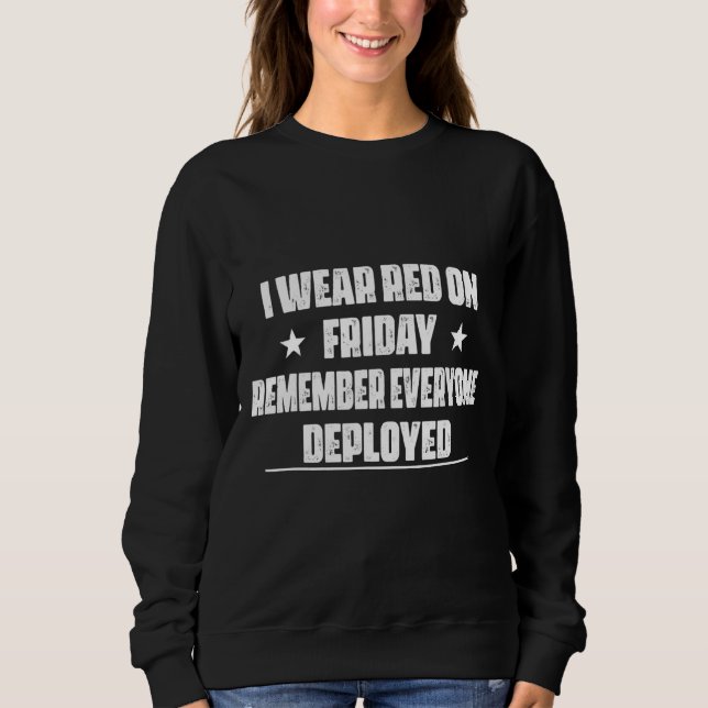 Remember Everyone Deployed Humor Graphic Sweatshirt (Front)