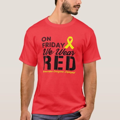Remember Everyone Deployed _ On Friday We Wear Red T_Shirt