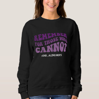 Remember for those who cannot Alzheimers Awareness Sweatshirt