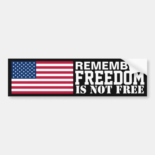 Remember Freedom Is Not Free Bumper Sticker