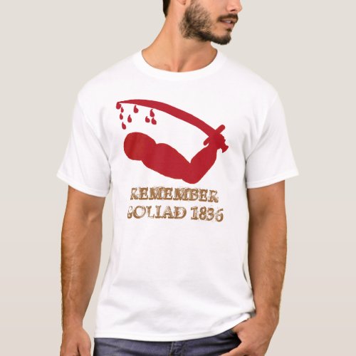 REMEMBER GOLIAD 1836 T_Shirt