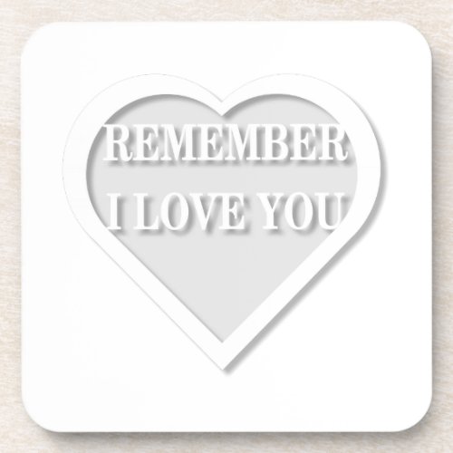 Remember I Love You Beverage Coaster