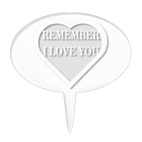 Remember I Love You Cake Topper