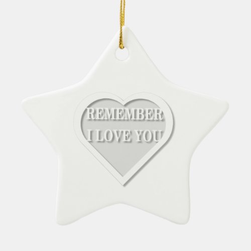 Remember I Love You Ceramic Ornament