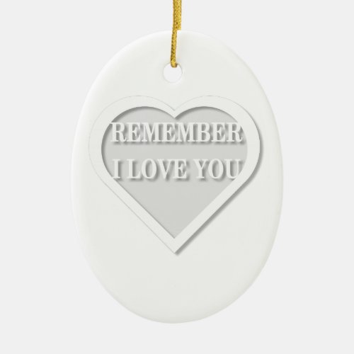 Remember I Love You Ceramic Ornament