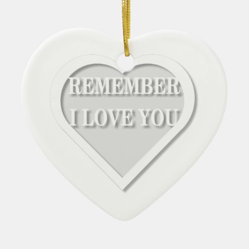 Remember I Love You Ceramic Ornament