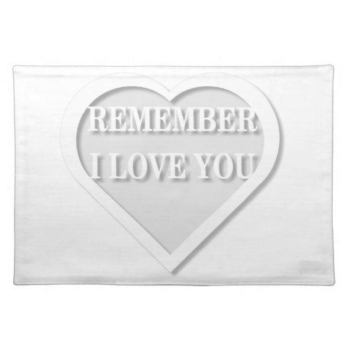 Remember I Love You Cloth Placemat