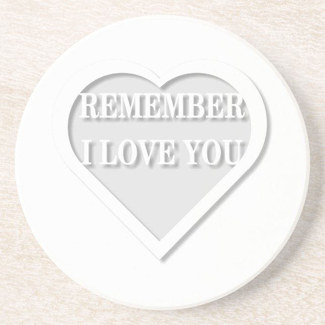 Remember I Love You Drink Coaster (Front)