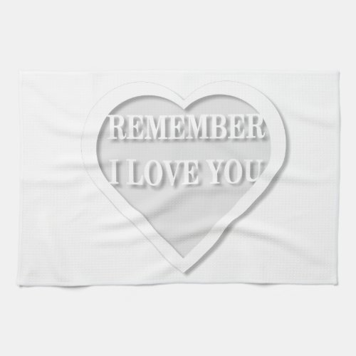 Remember I Love You Kitchen Towel