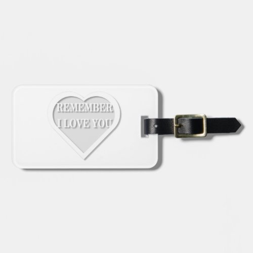 Remember I Love You Luggage Tag