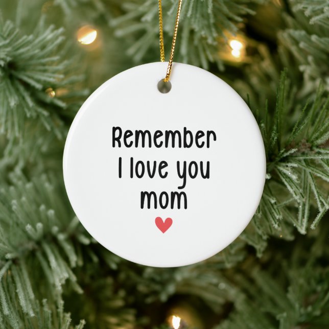 Remember I Love You Mom Mother's Day Funny Gifts Ceramic Ornament (Tree)