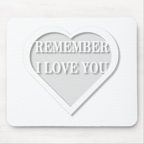 Remember I Love You Mouse Pad