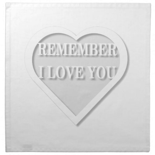 Remember I Love You Napkin