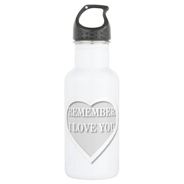Remember I Love You Stainless Steel Water Bottle (Front)