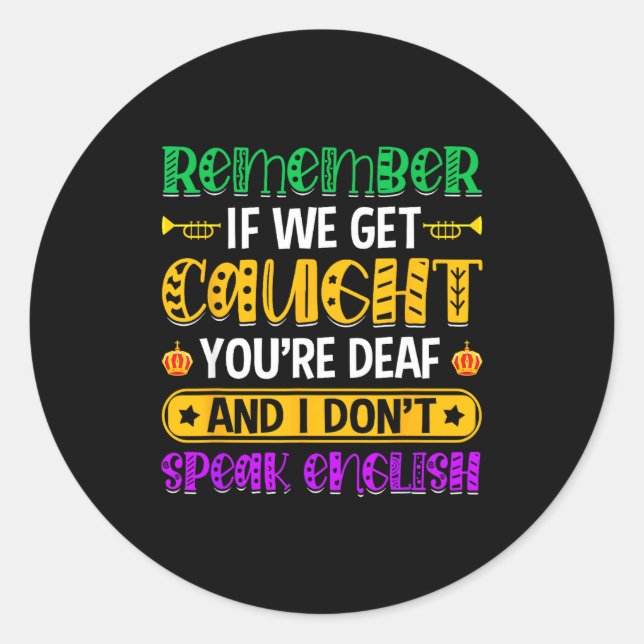 Remember If We Get Caught - Funny Mardi Gras Parad Classic Round Sticker (Front)