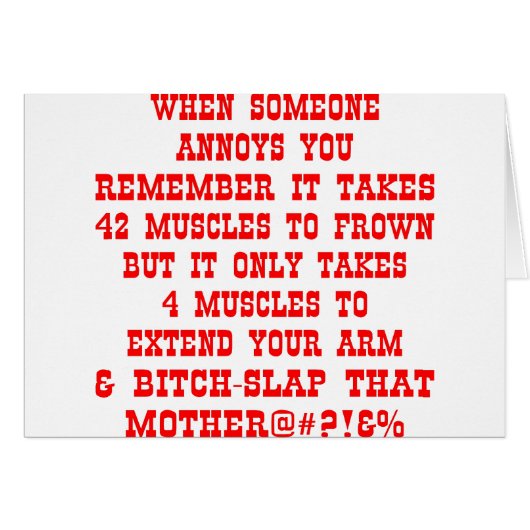 Remember It Only Takes Four Muscles To Bitch-Slap (Front Horizontal)