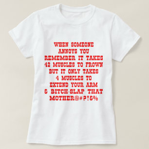 Remember It Only Takes Four Muscles To Bitch-Slap T-Shirt