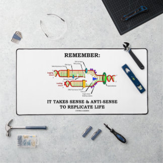 Remember: It Takes Sense Anti-Sense To Replicate Desk Mat